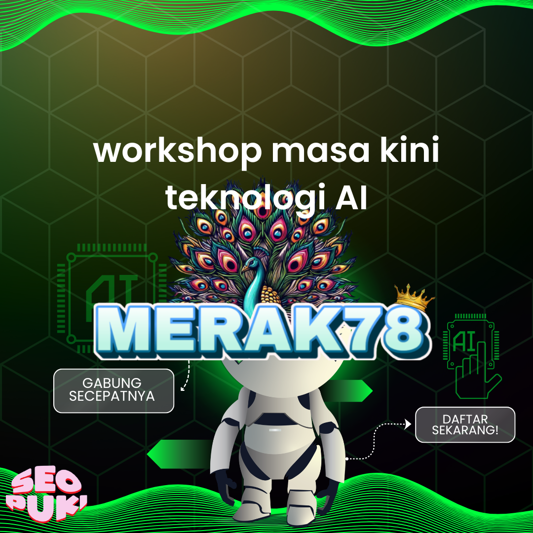 MERAK78 # Workshop iGaming Asli Karya Anak Indonesia